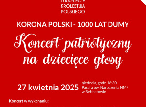 KORONA POLSKI 1000 LAT DUMY. Koncert patriotyczny na dziecięce głosy
